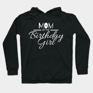 MOM OF THE BIRTHDAY GIRL Hoodie